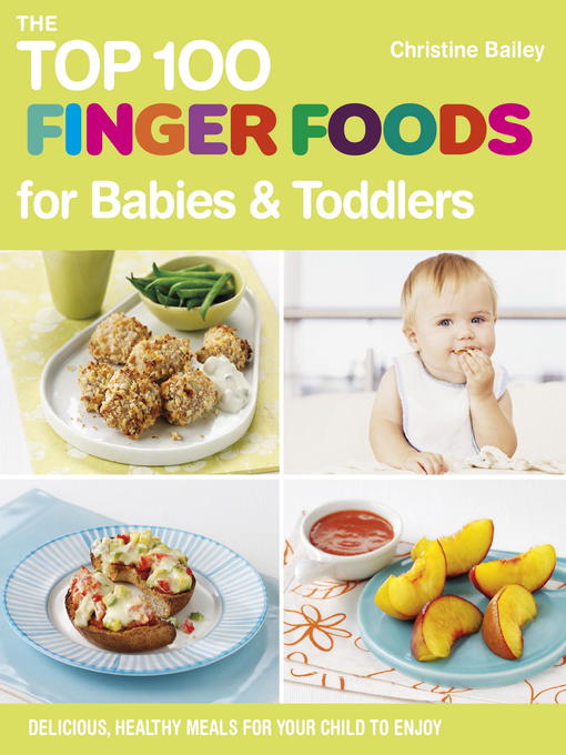 Title details for The Top 100 Finger Foods for Babies & Toddlers by Christine Bailey - Wait list